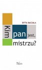 okładka książki - Kim pan jest, mistrzu? Toruński