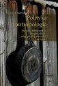 okładka książki - Polityka i antropologia. Praktyki