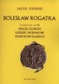 okładka książki - Bolesław Rogatka (1220/1225 - 1278).