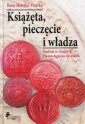 okładka książki - Książęta, pieczęcie i władza. Studium