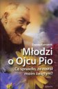 okładka książki - Młodzi o Ojcu Pio. Co sprawiło,