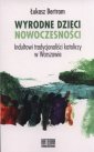 okładka książki - Wyrodne dzieci nowoczesności. Indultowi