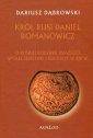 okładka książki - Król Rusi Daniel Romanowicz. O