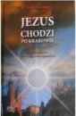 okładka książki - Jezus chodzi po Krakowie