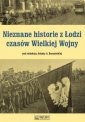 okładka książki - Nieznane historie z Łodzi czasów