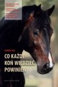 okładka książki - Co każdy koń wiedzieć powinien