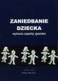 okładka książki - Zaniedbanie dziecka. Wybrane aspekty