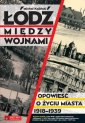 okładka książki - Łódź między wojnami. Opowieść o