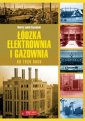 okładka książki - Łódzka elektrownia i gazownia do