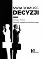 okładka książki - Świadomość decyzji. Poradnik zarządzania