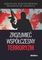 okładka książki - Zrozumieć współczesny terroryzm