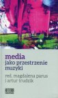 okładka książki - Media jako przestrzenie muzyki