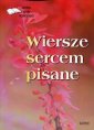 okładka książki - Wiersze sercem pisane. Seria: Antologia