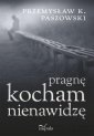 okładka książki - Pragnę, kocham, nienawidzę