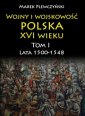 okładka książki - Wojny i wojskowość Polska XVI wieku.