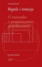 okładka książki - Reguła i intuicja. O rozwadze i