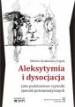 okładka książki - Aleksytymia i dysocjacja jako podstawowe