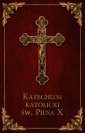 okładka książki - Katechizm Katolicki Św. Piusa X