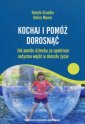 okładka książki - Kochaj i pomóż dorosnąć Jak pomóc