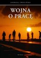 okładka książki - Wojna o pracę. Wyzwania współczesnego