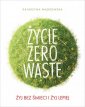 okładka książki - Życie Zero Waste. Żyj bez śmieci