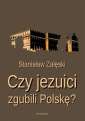 okładka książki - Czy jezuici zgubili Polskę?