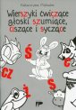 okładka książki - Wierszyki ćwiczące głoski szumiące,