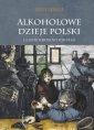 okładka książki - Alkoholowe dzieje Polski. Czasy