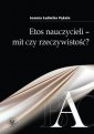 okładka książki - Etos nauczycieli - mit czy rzeczywistość?