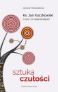 okładka książki - Sztuka czułości. Ksiądz Jan Kaczkowski