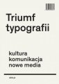 okładka książki - Triumf typografii. Kultura, komunikacja,