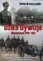 okładka książki - Dzika Dywizja. Wspomnienia 1918-1922