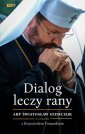 okładka książki - Dialog leczy rany. Abp Światosław