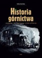 okładka książki - Historia górnictwa. Technika-mechanizacja-elektryfikacja