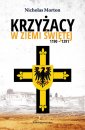 okładka książki - Krzyżacy w Ziemi Świętej 1190-1291