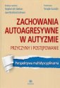 okładka książki - Zachowania autoagresywne w autyzmie