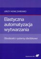 okładka książki - Elastyczna automatyzacja wytwarzania.