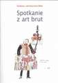 okładka książki - Spotkanie z art brut. Seria: Prace