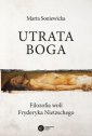 okładka książki - Utrata Boga. Filozofia woli Fryderyka