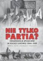 okładka książki - Nie tylko partia? Organizacje społeczne