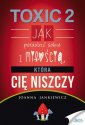 okładka książki - Toxic 2. Jak poradzić sobie z miłością,