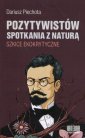 okładka książki - Pozytywistów spotkania z naturą.