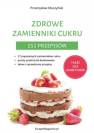 okładka książki - Zdrowe zamienniki cukru. 151 przepisów