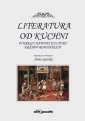 okładka książki - Literatura od kuchni. W kręgu dawnej