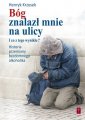 okładka książki - Bóg znalazł mnie na ulicy. I co