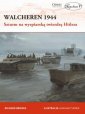 okładka książki - Walcheren 1944. Szturm na wyspiarską