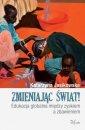 okładka książki - Zmieniając świat. Edukacja globalna