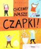 okładka książki - Chcemy nasze czapki!