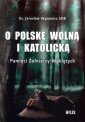 okładka książki - O Polskę wolną i katolicką. Pamięci