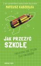 okładka książki - Jak przeżyć szkołę. Poradnik nie